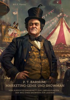 ebook: P. T. Barnum: Marketing-Genie und Showman