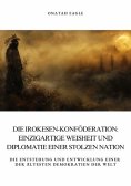 ebook: Die Irokesen-Konföderation: Einzigartige Weisheit und Diplomatie  einer stolzen Nation