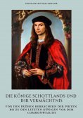 ebook: Die Könige Schottlands und ihr Vermächtnis