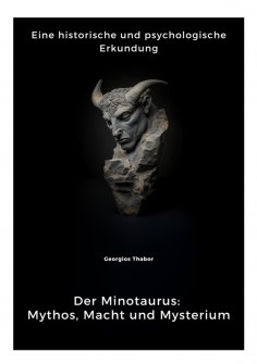 ebook: Der Minotaurus: Mythos, Macht und Mysterium
