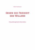 ebook: Gegen die Freiheit des Willens