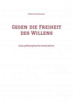 ebook: Gegen die Freiheit des Willens