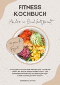 eBook: Fitness Kochbuch: Abnehmen am Bauch leicht gemacht - 500 gesunde Rezepte für Fettverbrennung und ein