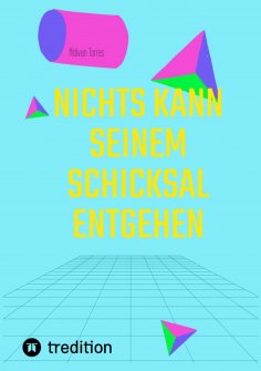 ebook: Nichts Kann Seinem Schicksal Entgehen