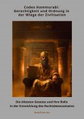 ebook: Codex Hammurabi: Gerechtigkeit und Ordnung in der Wiege der Zivilisation