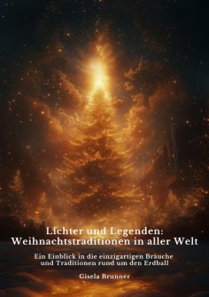 ebook: Lichter und Legenden: Weihnachtstraditionen in  aller Welt