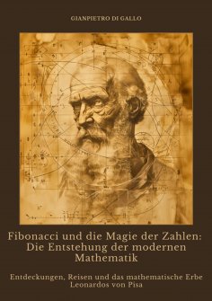 ebook: Fibonacci und die Magie der Zahlen: Die Entstehung der modernen Mathematik