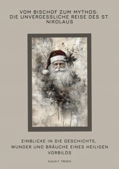 ebook: Vom Bischof zum Mythos: Die unvergessliche Reise des St. Nikolaus