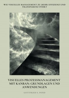 ebook: Visuelles  Prozessmanagement mit Kanban: Grundlagen und Anwendungen