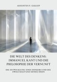 ebook: Die Welt des Denkens:  Immanuel Kant und die  Philosophie der Vernunft