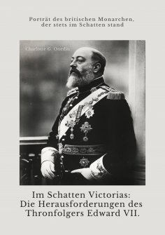 ebook: Im Schatten Victorias:  Die Herausforderungen des Thronfolgers Edward VII.