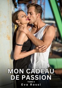 eBook: Mon Cadeau de Passion. Tome 4