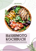 eBook: Hashimoto Kochbuch: 500 gesunde Rezepte für mehr Wohlbefinden und Energie (Die besten Gerichte zur U