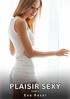 eBook: Plaisir Sexy. Tome 6