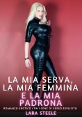 eBook: La mia serva, la mia femmina e la mia padrona