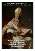 ebook: Gregor der Große: Architekt des mittelalterlichen Christentums