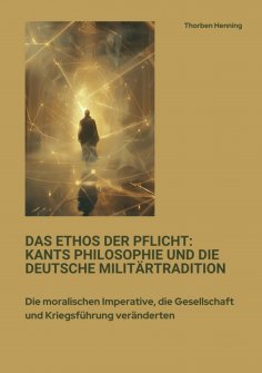 ebook: Das Ethos der Pflicht:  Kants Philosophie und die  deutsche Militärtradition