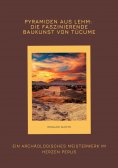 ebook: Pyramiden aus Lehm: Die faszinierende Baukunst von Túcume