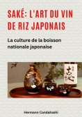 eBook: Saké: l'art du vin de riz japonais