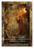 eBook: The Hidden Apostle: Deciphering the Gospel of Peter's Ancient Narratives