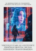 ebook: Virtuelle Stars:  KI-gesteuerte  Persönlichkeiten, die das Fernsehen transformieren