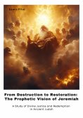 eBook: From Destruction to  Restoration: The Prophetic Vision of Jeremiah