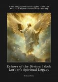 eBook: Echoes of the Divine:  Jakob Lorber's Spiritual Legacy