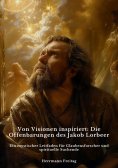 ebook: Von Visionen inspiriert:  Die Offenbarungen des  Jakob Lorbeer