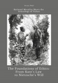 eBook: The Foundations of Ethics:  From Kant's Law to Nietzsche's Will