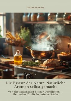 ebook: Die Essenz der Natur:  Natürliche Aromen  selbst gemacht