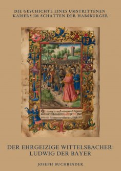 ebook: Der ehrgeizige Wittelsbacher: Ludwig der Bayer