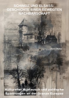 ebook: Schweiz und Elsass: Geschichte einer bewegten Nachbarschaft