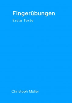 ebook: Fingerübungen - kleine, schnelle Texte für zwischendurch, nachdenklich oder für ein kurzes Lachen