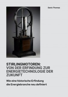eBook: Stirlingmotoren:  Von der Erfindung zur  Energietechnologie der Zukunft