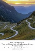 eBook: Der Gotthardpass:  Vom prähistorischen Pfad zur  modernen Verkehrsader