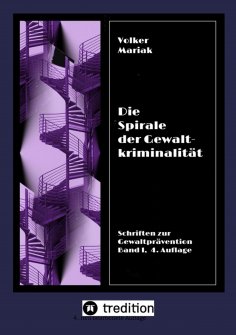 eBook: Die Spirale der Gewaltkriminalität IV  /  4., neu bearbeitete Auflage