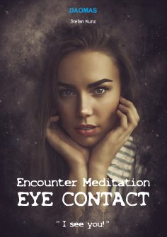eBook: Encounter Meditation Eye Contact - break down interpersonal barriers in the shortest possible time a