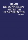 ebook: Fall 4051 Die Dunkle Seite des Staatsdienstes