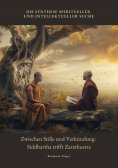 ebook: Zwischen Stille und Verkündung: Siddhartha trifft Zarathustra