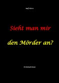 ebook: Sieht man mir den Mörder an? Autismus, Clique, Eifersucht, eigene Wohnung, Fremdgehen, Freundschaft,