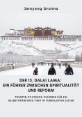 ebook: Der 13. Dalai Lama:  Ein Führer zwischen Spiritualität und Reform
