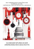 ebook: Schweizer Spuren in der  amerikanischen Geschichte
