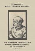 ebook: Paracelsus:  Heiler, Visionär, Alchemist