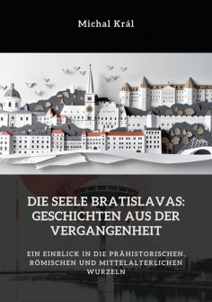 ebook: Die Seele Bratislavas:  Geschichten aus der  Vergangenheit
