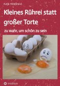 ebook: Kleines Rührei statt großer Torte