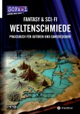 eBook: Fantasy & Sci-Fi - Weltenschmiede, Schreibratgeber, Praxisbuch für Autoren aus dem Hause "SofaTalk24