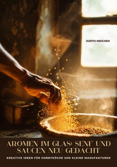 ebook: Aromen im Glas:  Senf und Saucen neu gedacht