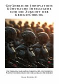 eBook: Gefährliche Innovation:  Künstliche Intelligenz und die Zukunft der Kriegsführung