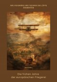 ebook: Die frühen Jahre der  europäischen Fliegerei