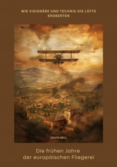 ebook: Die frühen Jahre der  europäischen Fliegerei